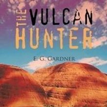 E. G. Gardner Releases THE VULCAN HUNTER
