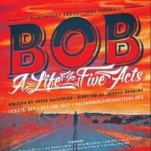 Video: A Preview of BOB: A LIFE IN FIVE ACTS by Half and Half Productions