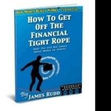 Learn How Money Really Works in HOW TO GET OFF THE FINANCIAL TIGHT ROPE