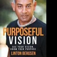 Linton Bergsen Helps Readers Have 'Purposeful Vision' in New Book