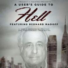 A USER'S GUIDE TO HELL, FEATURING BERNARD MADOFF to Play Atlantic Stage II; Previews 