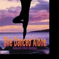 Deborah Edick Bumpus Releases SHE DANCED ALONE