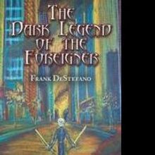 Frank DeStefano Releases 'The Dark Legend of the Foreigner'