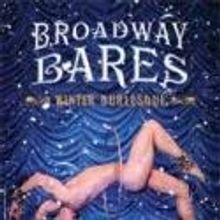 BROADWAY BARES: WINTER BURLESQUE Adds 2nd Show, 1/27