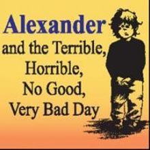 ALEXANDER AND THE TERRIBLE, HORRIBLE, NO GOOD, VERY BAD DAY Opens Tonight at the John