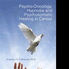 Francisco O. Valenzuela, Ph.D., Releases Book to Help Cancer Survivors