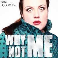 Jen Bosworth to Bring WHY NOT ME. LOVE, CANCER AND JACK WHITE to FringeNYC, 8/11-18