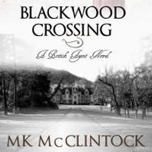 MK McClintock's New Novel BLACKWOOD CROSSING Explores the Wild Highlands of Scotland