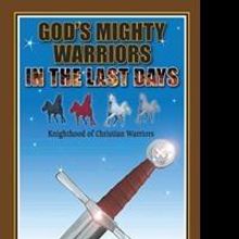 Donald Bell Releases GOD'S MIGHTY WARRIORS IN THE LAST DAYS