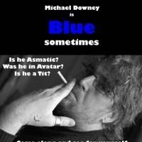 Bound & Gagged Comedy Present Michael Downey's BLUE SOMETIMES at Edinburgh Festival…