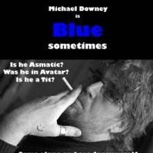 Bound & Gagged Comedy Present Michael Downey's BLUE SOMETIMES at Edinburgh Festival…