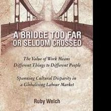 Ruby Welch Releases A BRIDGE TOO FAR OR SELDOM CROSSED