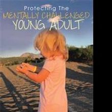 Shelley Rose Releases 'Protecting The Mentally Challenged Young Adult'