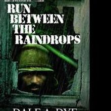 Dale A. Dye Releases RUN BETWEEN THE RAINDROPS