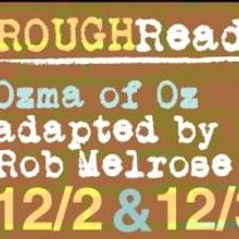 OZMA OF OZ to Round Out Playwrights Foundation's Rough Readings Series, 12/2-3