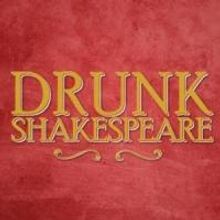 DRUNK SHAKESPEARE Extends Through 10/18