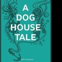 Bert Oldenhuis Announces A DOG HOUSE TALE