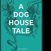 Bert Oldenhuis Announces A DOG HOUSE TALE