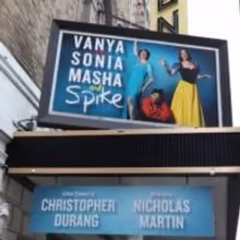 Up on the Marquee: VANYA AND SONIA AND MASHA AND SPIKE