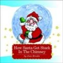 Joae Brooks Presents Tale of Santa to Warm Children with HOW SANTA GOT STUCK IN THE C