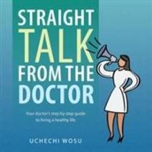 Uchechi Wosu's STRAIGHT TALK FROM THE DOCTOR is Released
