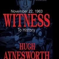 'November 22, 1963: Witness to History by Journalist Hugh Aynes Offering Autographed…