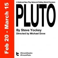 Forum Theatre Presents PLUTO by Steve Yockey, Now thru 3/16