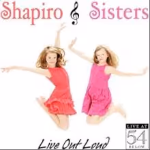 The Shapiro Sisters Celebrate 'LIVE OUT LOUD' at 54 Below Tonight