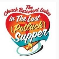 CHURCH BASEMENT LADIES IN THE LAST (POTLUCK) SUPPER Begins at Plymouth Playhouse…