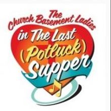 CHURCH BASEMENT LADIES IN THE LAST (POTLUCK) SUPPER Set for Plymouth Playhouse, Beg.