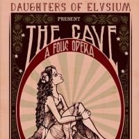 Daughters of Elysium's THE CAVE: A FOLK OPERA to Play Hollywood Fringe, 6/14-22