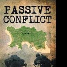 PASSIVE CONFLICT Recounts Stories of Struggles, Hardship and Survival During World Wa