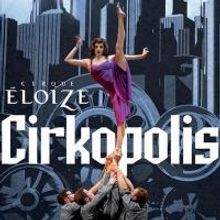 DuPont Theatre to Welcome Cirque Eloize's CIRKOPOLIS, 10/1-6