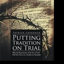 Patrick Cavanagh Releases PUTTING TRADITION ON TRIAL