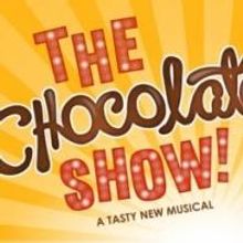 THE CHOCOLATE SHOW! Begins Performances Off-Broadway Tomorrow