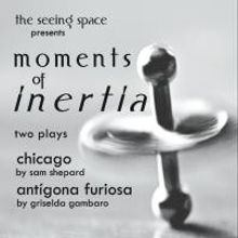 The Seeing Space to Stage MOMENTS OF INERTIA, Now thru 3/5