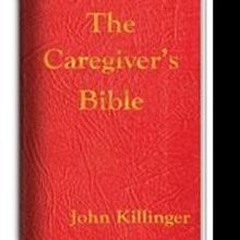 THE CAREGIVER'S BIBLE Looks at Caring for a Loved One During Terminal Illness
