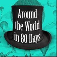 AROUND THE WORLD IN 80 DAYS to Play Marin Theatre Company, 1/9-18