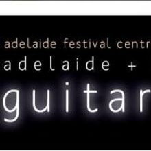 Adelaide International Guitar Festival Presents Three New Classical Shows and More, B