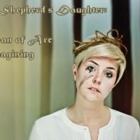 The Paradeigma Collective Presents SHEPHERD'S DAUGHTER: A JOAN OF ARC REIMAGINING…