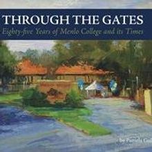 Through the Gates: Eighty-Five Years of Menlo College and Its Times is Released