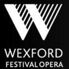 Wexford Festival Opera Announces AMERICAN FRIENDS OF WEXFORD OPERA Initiative