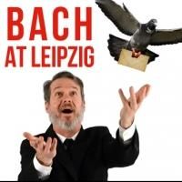 BACH AT LEIPZIG Opens Tonight at People's Light & Theatre