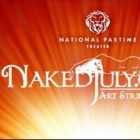 National Pastime Theater Presents NAKED JULY, Now thru 7/27
