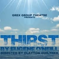 Grex Group Theatre to Stage Eugene O'Neill's THIRST, 7/27-28