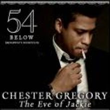 Chester Gregory Reprises THE EVE OF JACKIE at 54 Below Tonight