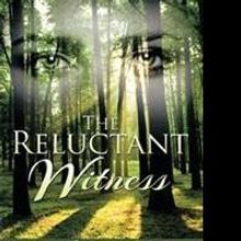 New Mystery Thriller Novel, THE RELUCTANT WITNESS, is Released