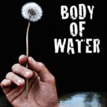 A Theatre Near U Presents Tony Kienitz's BODY OF WATER, Now Through June 28