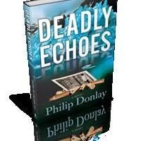 DEADLY ECHOES by Philip Donlay is Released
