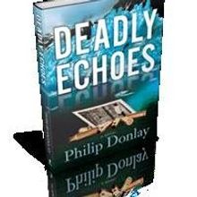 DEADLY ECHOES by Philip Donlay is Released